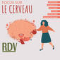  Atelier « Reprendre le contrôle sur son quotidien, s’organiser pour ne plus subir » | Focus sur le cerveau