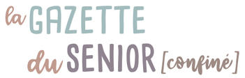 La gazette du senior confine